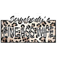 Somebody’s fine ass wife leopard # 88812 Sublimation 