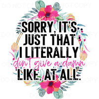 Sorry I Literally Don’t Give A Dame Pink Flowers Oval #1301 