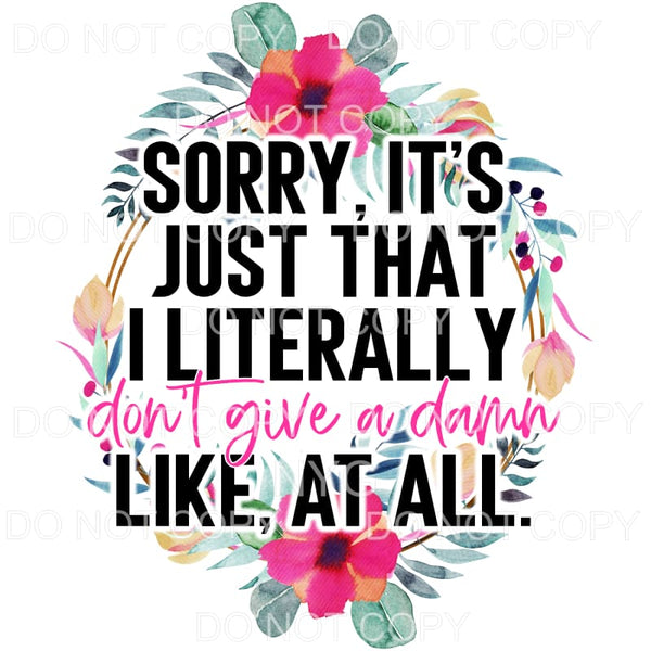 Sorry I Literally Don’t Give A Dame Pink Flowers Oval #1301 