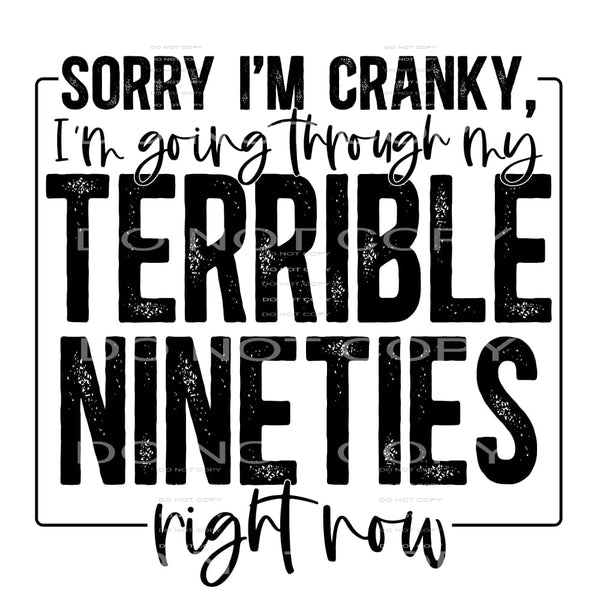 Sorry I’m Cranky I’m In My Terrible Nineties Right Now #4115