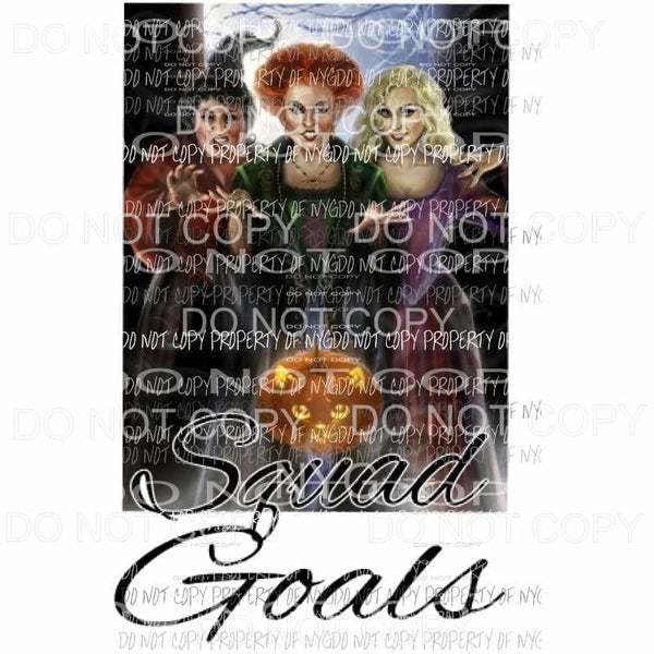 Squad Goals Hocus Pocus Sublimation transfers Heat Transfer