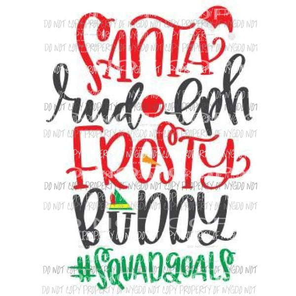 Squad Goals Santa Sublimation transfers Heat Transfer