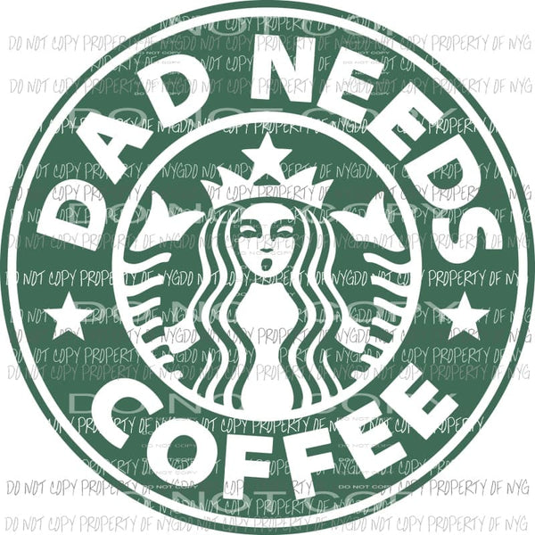 Starbucks Dad Sublimation transfers Heat Transfer