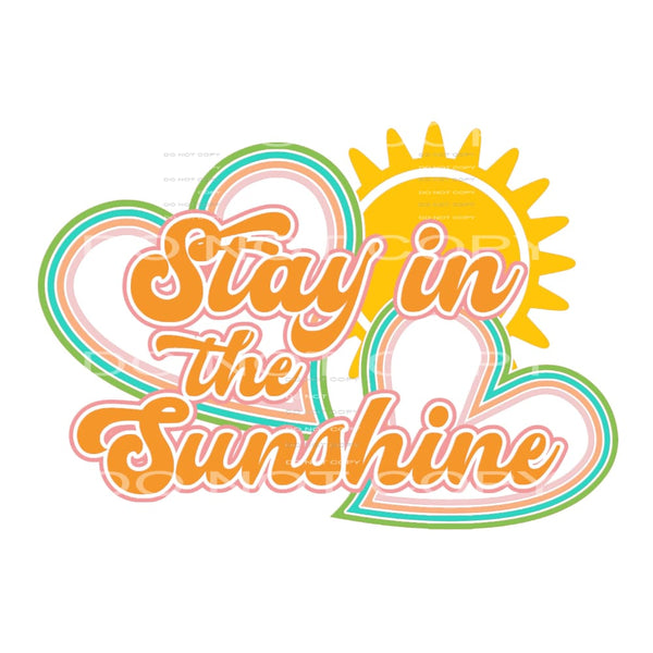 Stay In The Sunshine #4480 Sublimation transfers - Heat