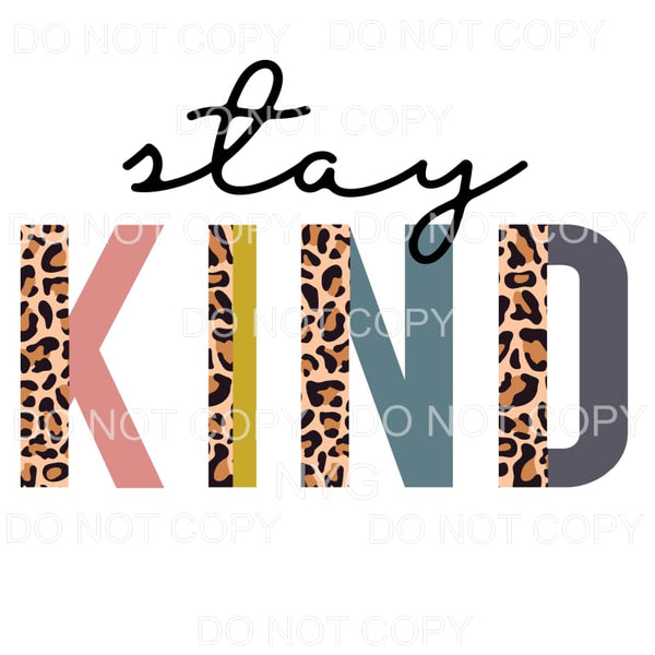 Stay Kind Half Leopard Sublimation transfers - Heat Transfer