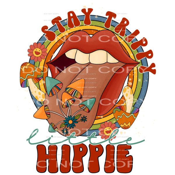 stay trippy little hippie #4969 Sublimation transfers - Heat