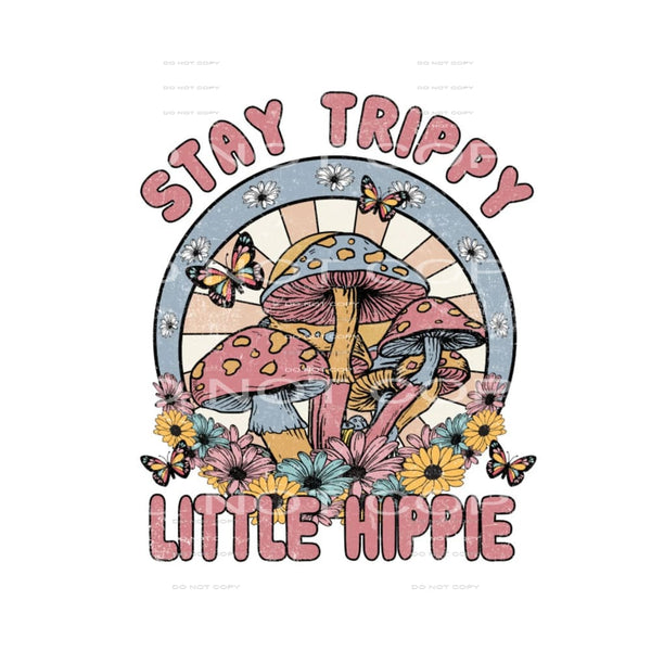 stay trippy little hippie #6940 Sublimation transfers - Heat