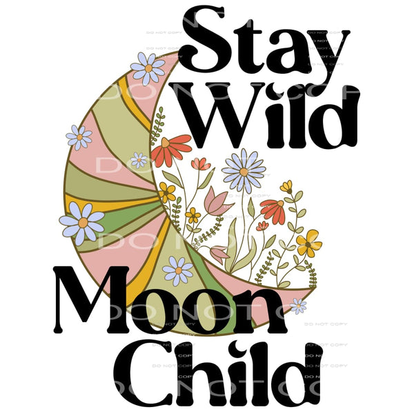 Stay Wild Moon Child #4163 Sublimation transfers - Heat