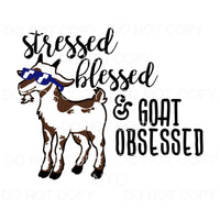Stressed Blessed & Goat Obsessed Sublimation transfers - 