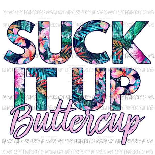 Suck it up buttercup Sublimation transfers Heat Transfer