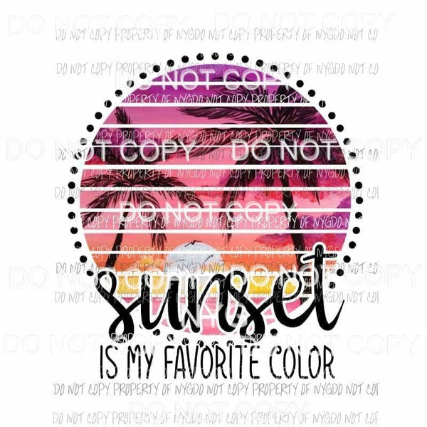 Sunset Is My Favorite Color Sublimation transfers Heat Transfer