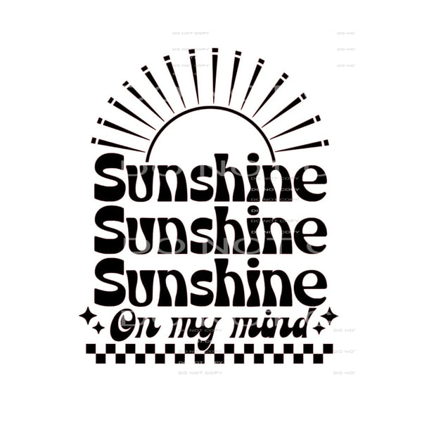 Sunshine On My Mind #4272 Sublimation transfers - Heat