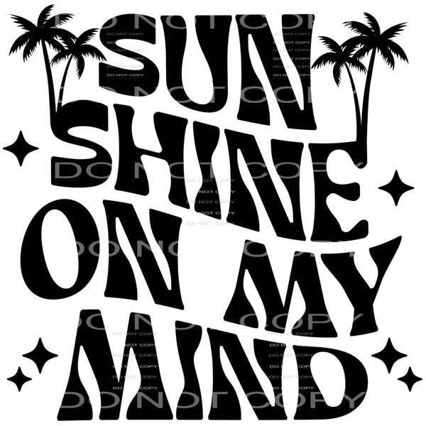 Sunshine On My Mind #4294 Sublimation transfers - Heat