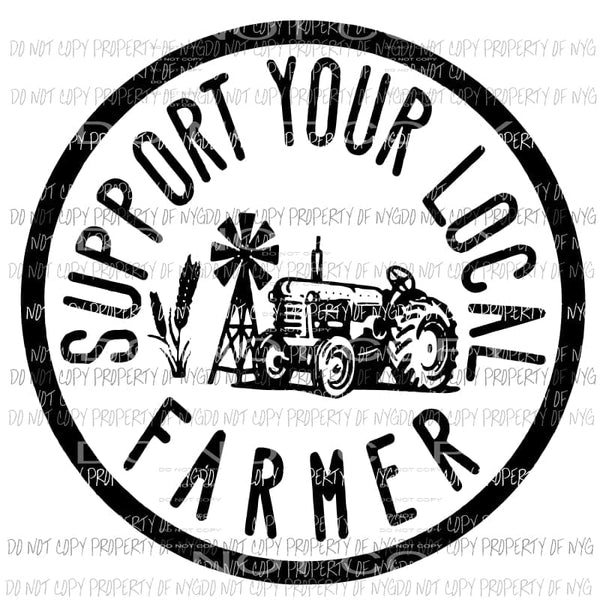 Support Your Local Farmers Sublimation transfers Heat Transfer