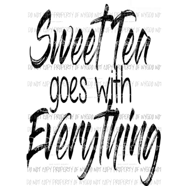 Sweet Tea Goes with everything Sublimation transfers Heat Transfer
