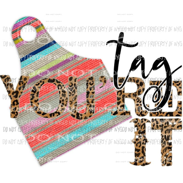 Tag Youre It Sublimation transfers Heat Transfer