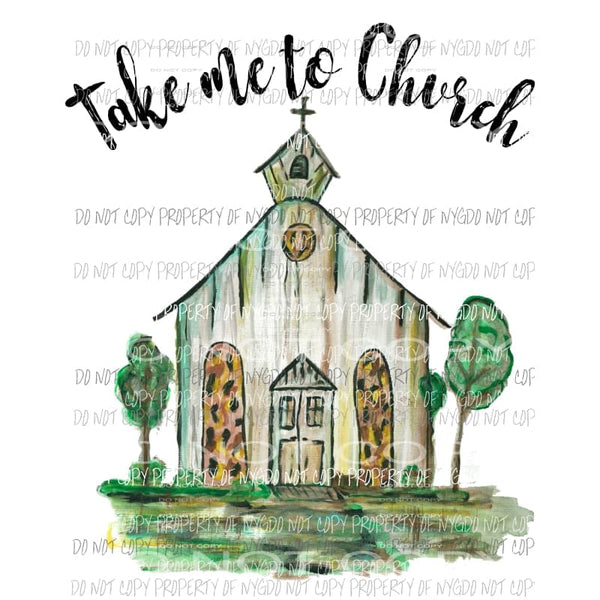 Take me to church Sublimation transfers Heat Transfer