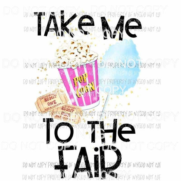 Take Me To The Fair cotton candy popcorn tickets Sublimation transfers Heat Transfer