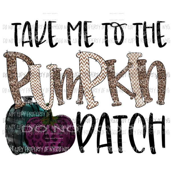 Take me to the pumpkin patch # 2 Fall Halloween Sublimation transfers Heat Transfer