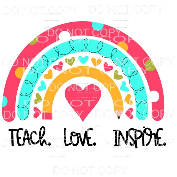 Teach Love Inspire Heart Rainbow Sublimation transfers - 