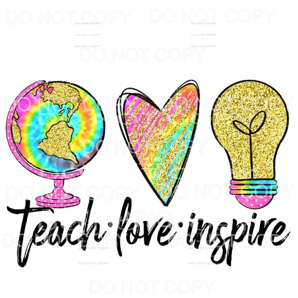 Teach Love Inspire Tie Dye Gold Sublimation transfers - Heat