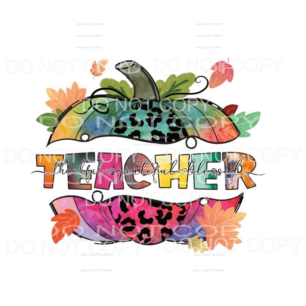 Teacher Thankful Grateful Blessed Pumpkin #1705 Sublimation 