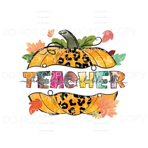 Teacher Thankful Grateful Blessed Pumpkin #1706 Sublimation 
