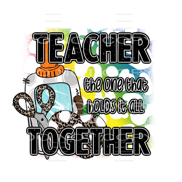 teacher the one that holds it all together #7639 Sublimation