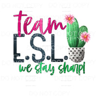 Team ESL We Stay Strong Cactus Sublimation transfers - Heat 