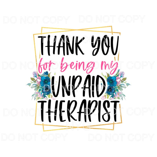 Thank You For Being My Unpaid Therapist Pink Blue Flowers 