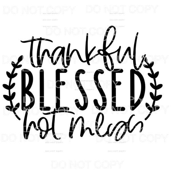 Thankful Blessed Hot Mess Sublimation transfers - Heat 