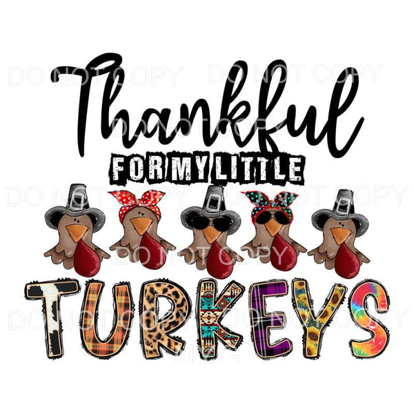 Thankful for My Little Turkeys Sublimation transfers - Heat 