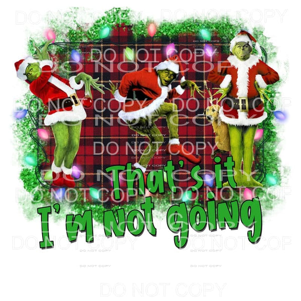 That’s It I’m Not Going Grinch Red Plaid Sublimation 