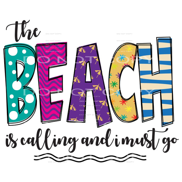 The Beach Is Calling And I Must Go #4484 Sublimation