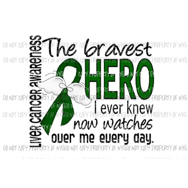 The Bravest hero i ever knew Liver Cancer Sublimation transfers Heat Transfer