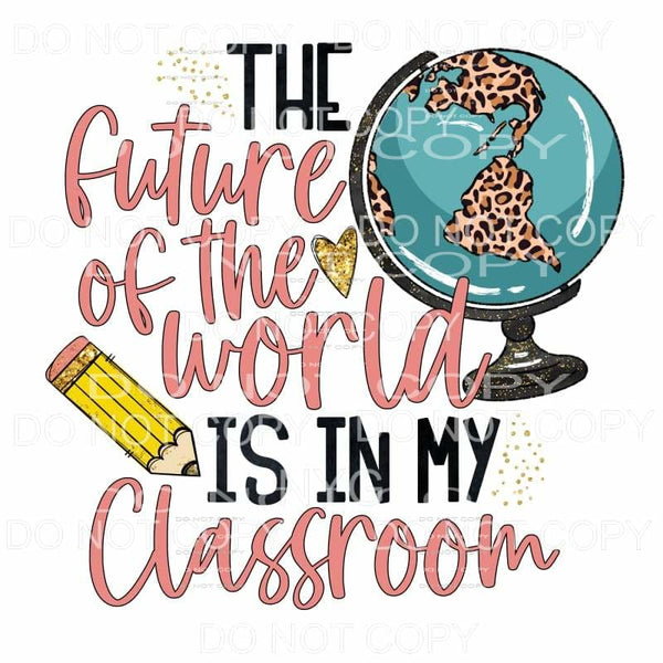 The Future Of The World Is In My Classroom Gold Leopard 