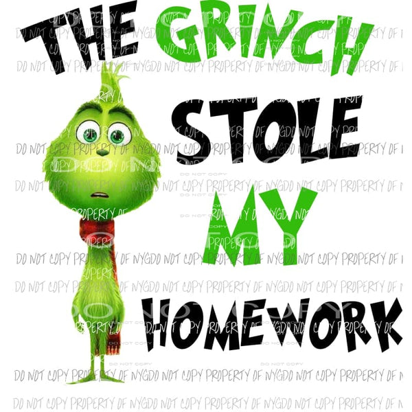 The Grinch Stole My Homework Sublimation transfers Heat Transfer