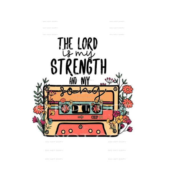 The Lord Is My Strength and My Song #4118 Sublimation