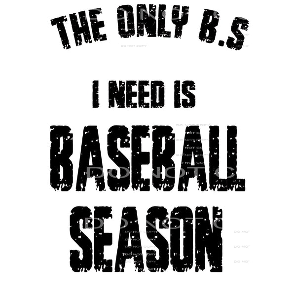 The Only BS I need is baseball season # 77788 Sublimation 