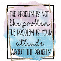 The Problem Is Not Your Attitude Is The Problem Double 