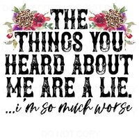 The Things You Heard About Me Are A Lie I’m So Much Worse 