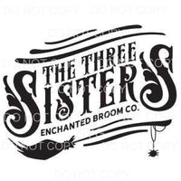The Three Sisters Enchanted Broom Co Hocus Pocus Sublimation