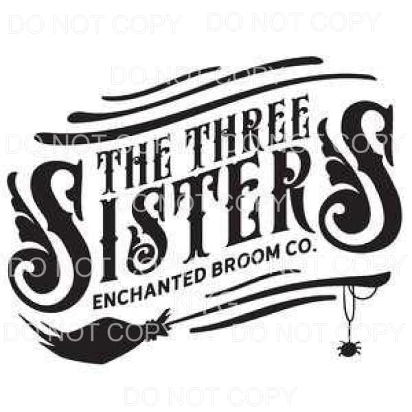 The Three Sisters Enchanted Broom Co Hocus Pocus Sublimation