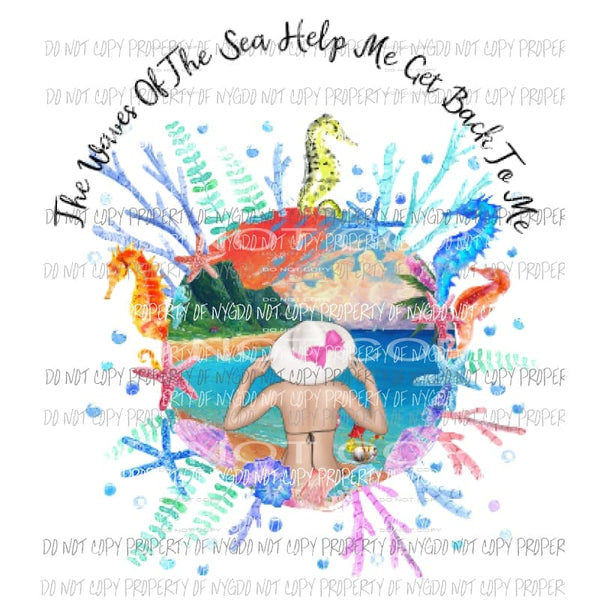 The Waves of the sea help me get back to me Sublimation transfers Heat Transfer