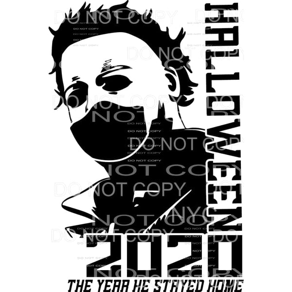 The year he stayed home Halloween 2020 Sublimation transfers