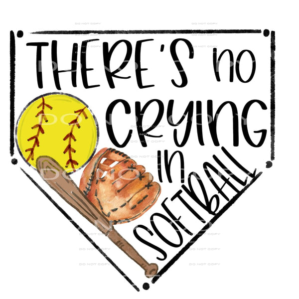 There’s No Crying In Softball #4423 Sublimation transfers -