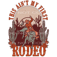 This Ain’t My First Rodeo #4240 Sublimation transfers - Heat