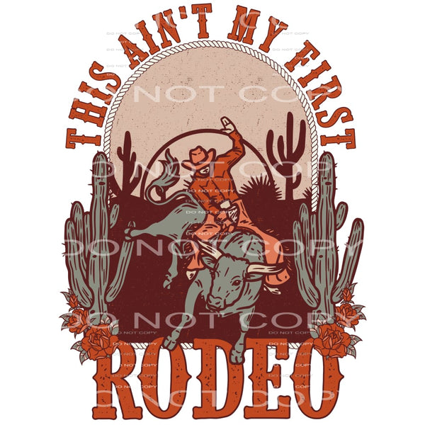 This Ain’t My First Rodeo #4240 Sublimation transfers - Heat