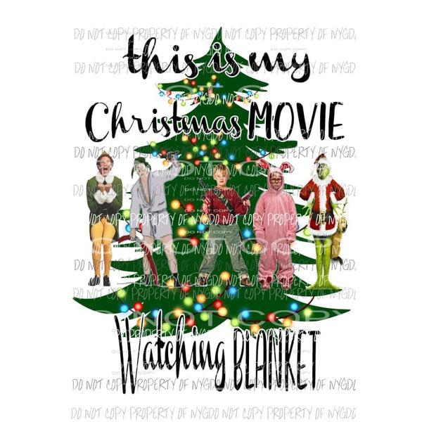 This is my Christmas movie watching blanket home alone elf grinch christmas story Sublimation transfers Heat Transfer