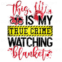 This Is My True Crime Watching Blanket Sublimation transfers